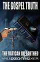 The Gospel Truth - The Vatican Unearthed, William Walker 