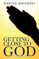 Getting Close to God, Martha Maysonet 