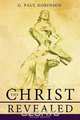 The Christ Revealed, G. Paul Robinson 