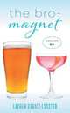 The Bro-Magnet, Lauren Baratz-Logsted 