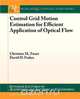 Control Grid Motion Estimation for Efficient Application of Optical Flow, Christine M. Zwart 