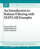 An Introduction to Kalman Filtering with MATLAB Examples, Narayan Kovvali 
