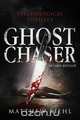Ghost Chaser, Second Edition, Matthew Riehl 
