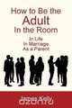 How to Be the Adult in the Room, James Kelly 