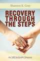Recovery Through the Steps, Shannon K. Gray 