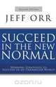 Succeed in the New Normal, Jeff Orr 