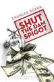Shut the Dam Spigot, Charles Rosen 