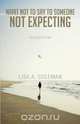 What Not to Say to Someone Not Expecting, Lisa a. Coleman 
