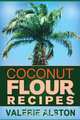 Coconut Flour Recipes, Alston Valerie 