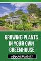 Growing Plants in Your Own Greenhouse, Bobbi Hatfield 