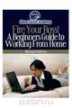 Beginners Guide to Working from Home, Michael A. Hudson 