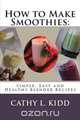 How to Make Smoothies, Cathy Kidd 