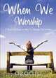 When We Worship, Cheryl Hanes 