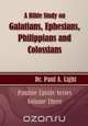 A Bible Study on Galatians Through Colossians, Paul A. Light 