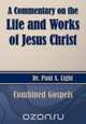 A Commentary on the Life and Works of Jesus Christ, Paul A. Light 