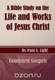 A Bible Study on the Life and Works of Jesus Christ, Paul A. Light 