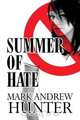Summer of Hate, Mark Andrew Hunter 