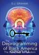 The Deprogramming of Black America, D. J. Graham 