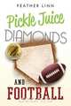 Pickle Juice, Diamonds, and Football, Feather Linn 