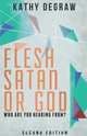 Flesh, Satan or God, Kathy DeGraw 