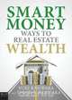 Smart Money Ways to Real Estate Wealth, Yuki Kajiwara 