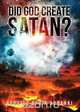 Did God Create Satan?, Apostle Ophir Addanki 