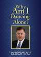 Why Am I Dancing Alone?, Dr James Rasicot 