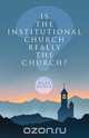 Is the Institutional Church Really the Church?, Dave Kahle 