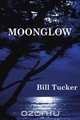 Moonglow, Bill Tucker 
