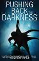 Pushing Back the Darkness, Lmft Ph. D. Melissa R. Rich 