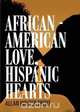 African - American Love, Hispanic Hearts, Allan Walter Trent 