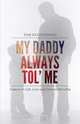 My Daddy Always Tol