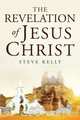 The Revelation of Jesus Christ, Steve Kelly 
