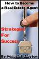 How to Become a Real Estate Agent, Maxwell Clayton 