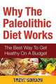 Why the Paleolithic Diet Works, Trent Gordon 