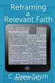 Reframing a Relevant Faith, C Drew Smith 