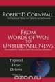 From Words of Woe to Unbelievable News, Robert D Cornwall 