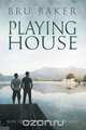 Playing House, Bru Baker 