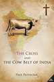 The Cross and the Cow Belt of India, Paul Pathickal 