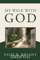 My Walk With God, Essie B. Bryant 
