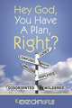 Hey God, You Have a Plan, Right?, Karen Jessing 