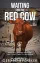 Waiting for the Red Cow, Gerard Brooker 