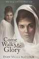 Come Walk With Me to Glory, Dian Wells Matlock 
