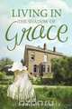 Living in the Shadow of Grace, Sue Phillips Maher 