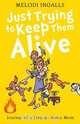 Just Trying to Keep Them Alive, Melodi Ingalls 