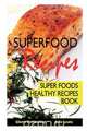 Superfood Recipes, Gloria Richardson 