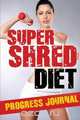 Super Shred Diet Progress Journal, Leslie Lane 