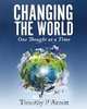 Changing the World One Thought at a Time, Timothy Arnett 