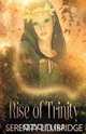 Rise Of Trinity, Serenity Lillibridge 