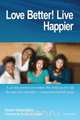 Love Better! Live Happier., Gwen Henry 